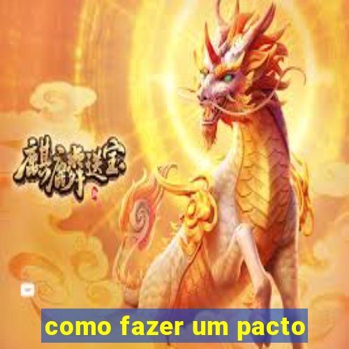 como fazer um pacto